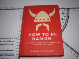 How to be Danish - Patrick Kingsley, ISBN 9781780721330