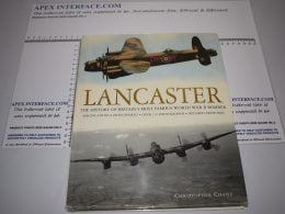 Lancaster, The History of Britain's WWII Bomber - Christopher Chant, ISBN 0752587692